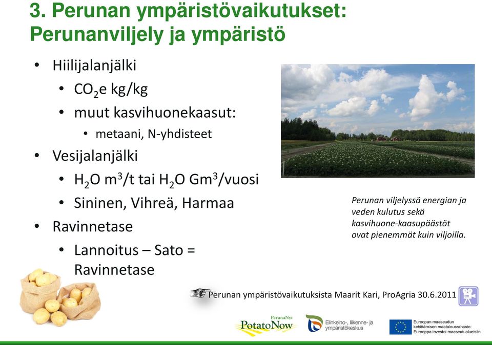 Ravinnetase Lannoitus Sato = Ravinnetase Perunan viljelyssä energian ja veden kulutus sekä