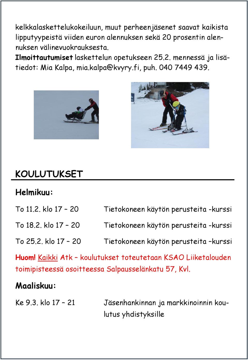 2. klo 17 20 To 25.2. klo 17 20 Tietokoneen käytön perusteita -kurssi Tietokoneen käytön perusteita -kurssi Tietokoneen käytön perusteita kurssi Huom!