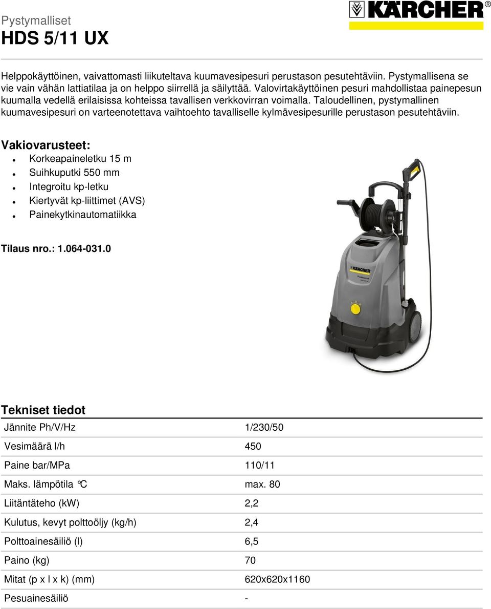 Taloudellinen, pystymallinen kuumavesipesuri on varteenotettava vaihtoehto tavalliselle kylmävesipesurille perustason pesutehtäviin.