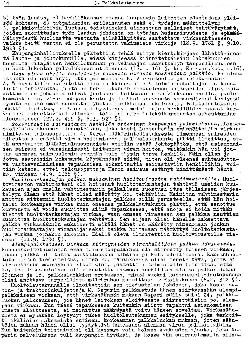 vaikka heitä varten ei ole perustettu vakinaisia virkoja (18.9. 1781,9.10. 1923 ).