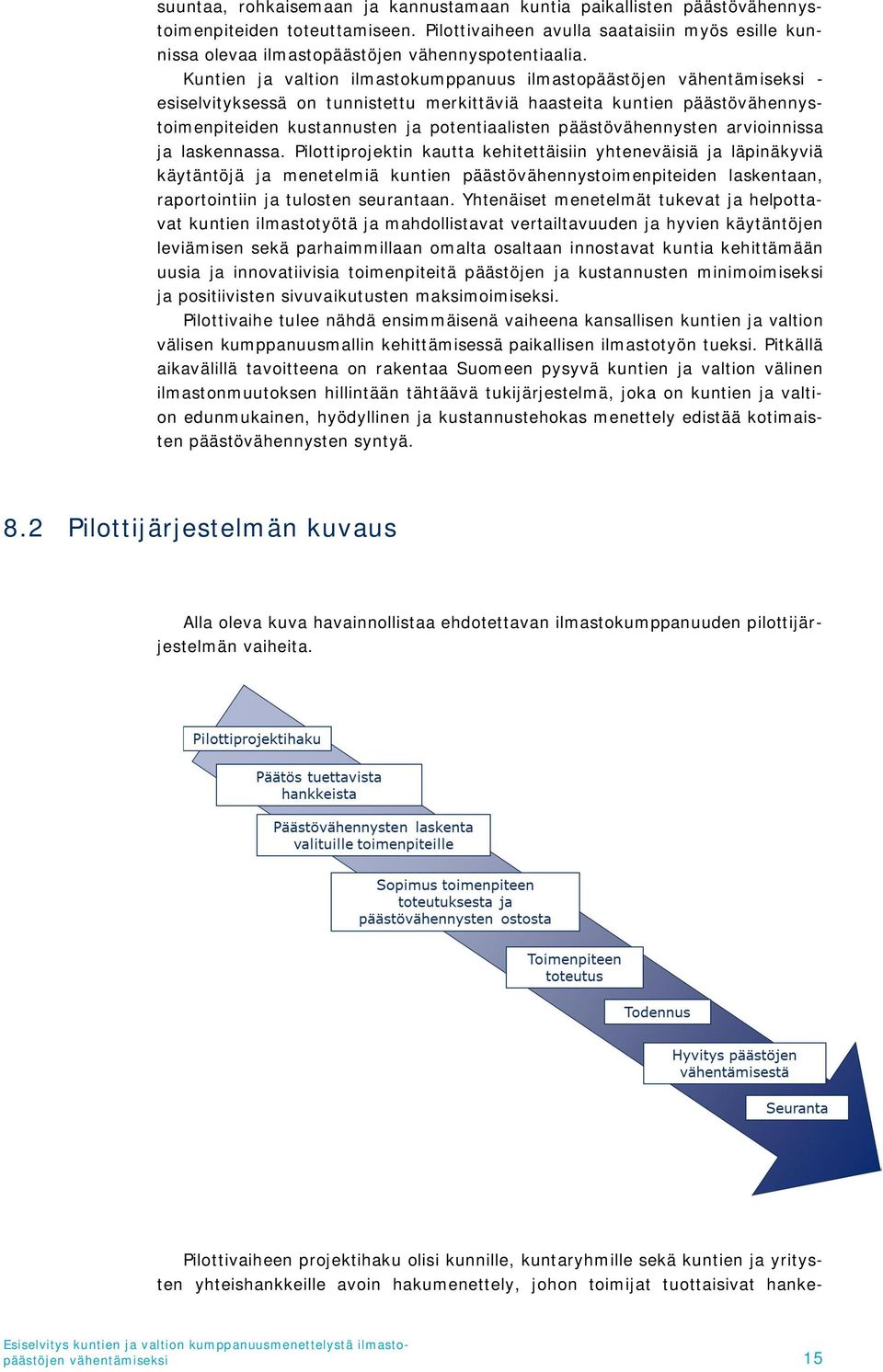 Kuntien ja valtion ilmastokumppanuus ilmastopäästöjen vähentämiseksi - esiselvityksessä on tunnistettu merkittäviä haasteita kuntien päästövähennystoimenpiteiden kustannusten ja potentiaalisten