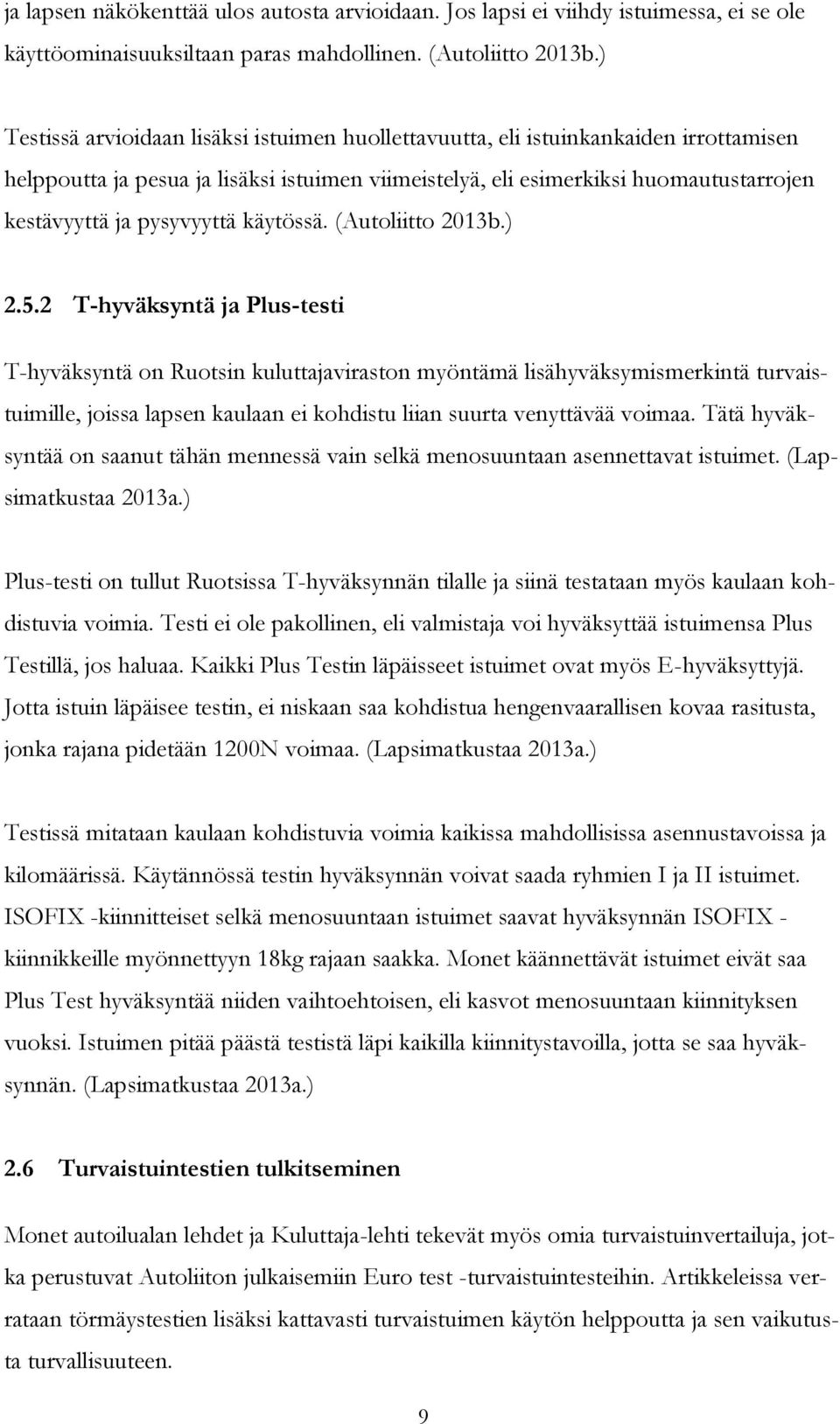 pysyvyyttä käytössä. (Autoliitto 2013b.) 2.5.