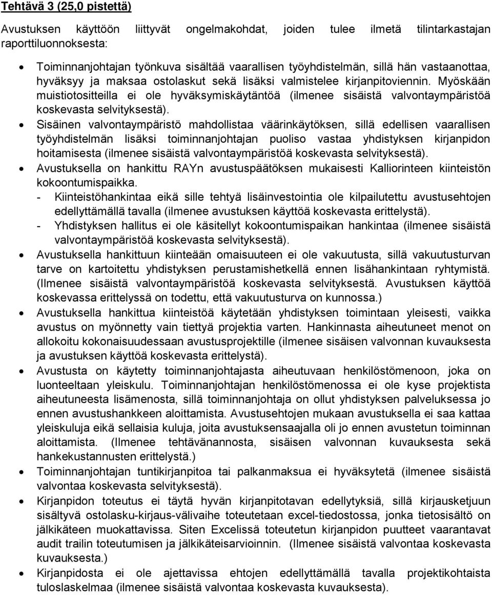 Myöskään muistiotositteilla ei ole hyväksymiskäytäntöä (ilmenee sisäistä valvontaympäristöä koskevasta selvityksestä).