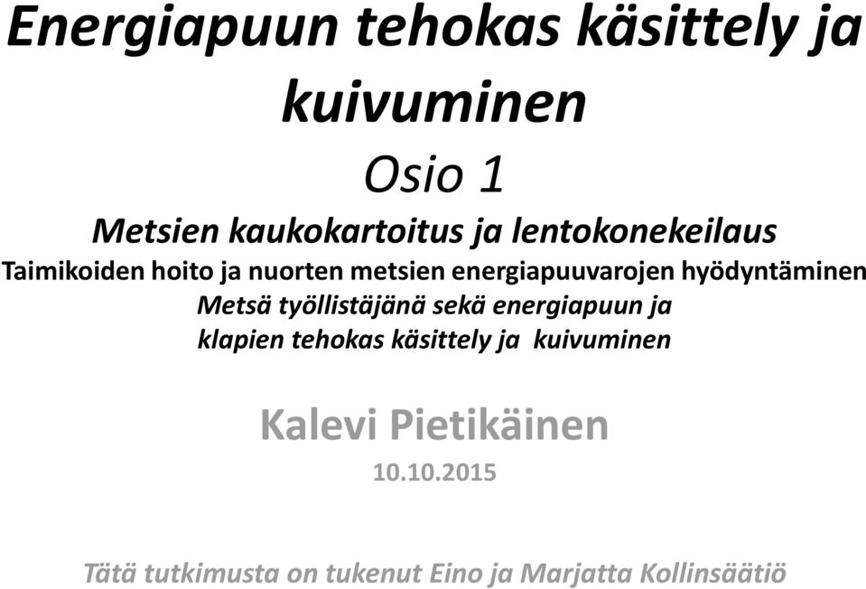 hyödyntäminen Metsä työllistäjänä sekä energiapuun ja klapien tehokas käsittely ja