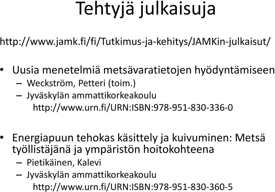 Petteri (toim.) Jyväskylän ammattikorkeakoulu http://www.urn.