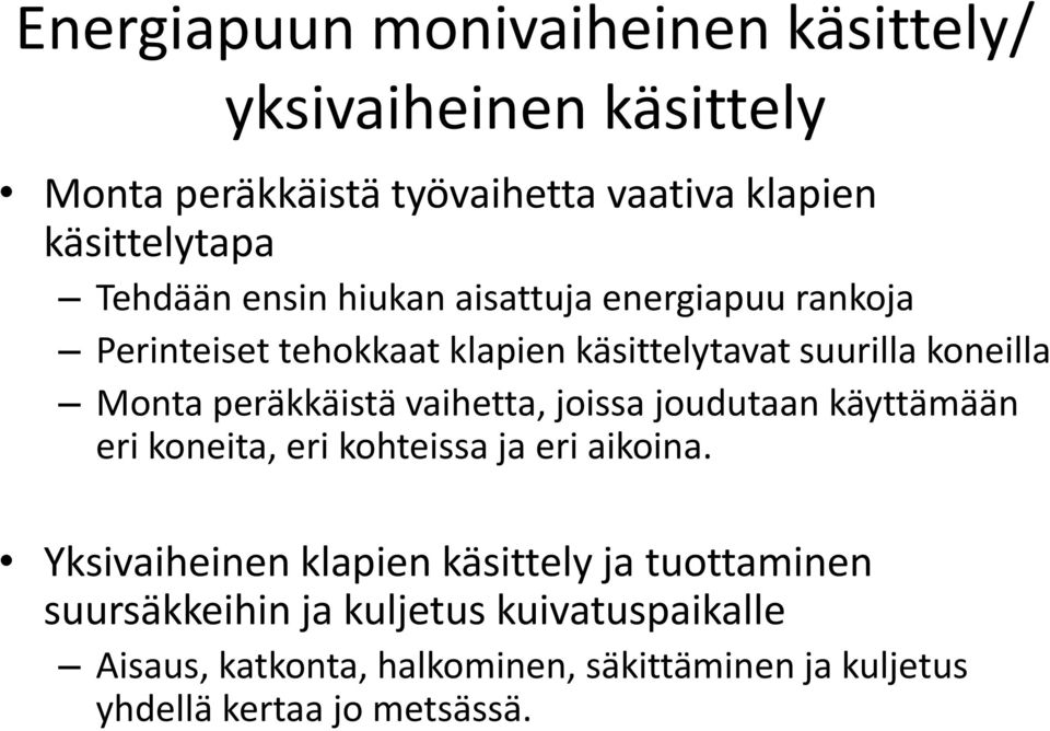 peräkkäistä vaihetta, joissa joudutaan käyttämään eri koneita, eri kohteissa ja eri aikoina.