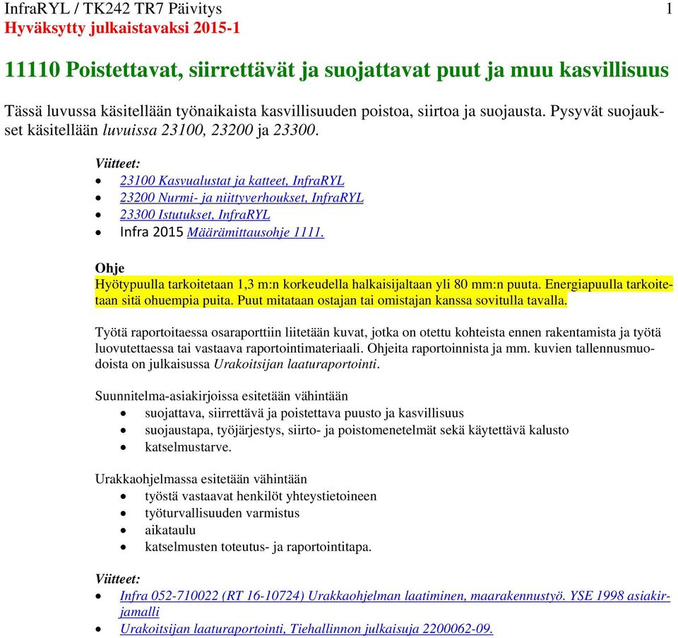 23100 Kasvualustat ja katteet, InfraRYL 23200 Nurmi- ja niittyverhoukset, InfraRYL 23300 Istutukset, InfraRYL Infra 2015 Määrämittausohje 1111.