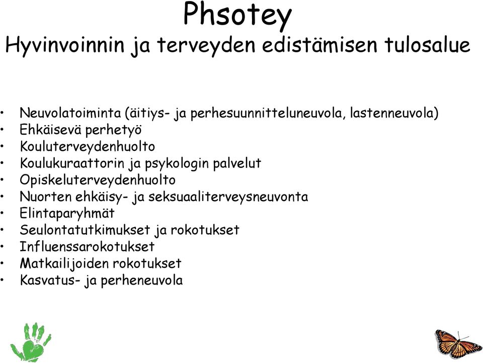 ja psykologin palvelut Opiskeluterveydenhuolto Nuorten ehkäisy- ja seksuaaliterveysneuvonta