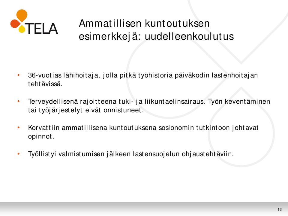 Terveydellisenä rajoitteena tuki- ja liikuntaelinsairaus.