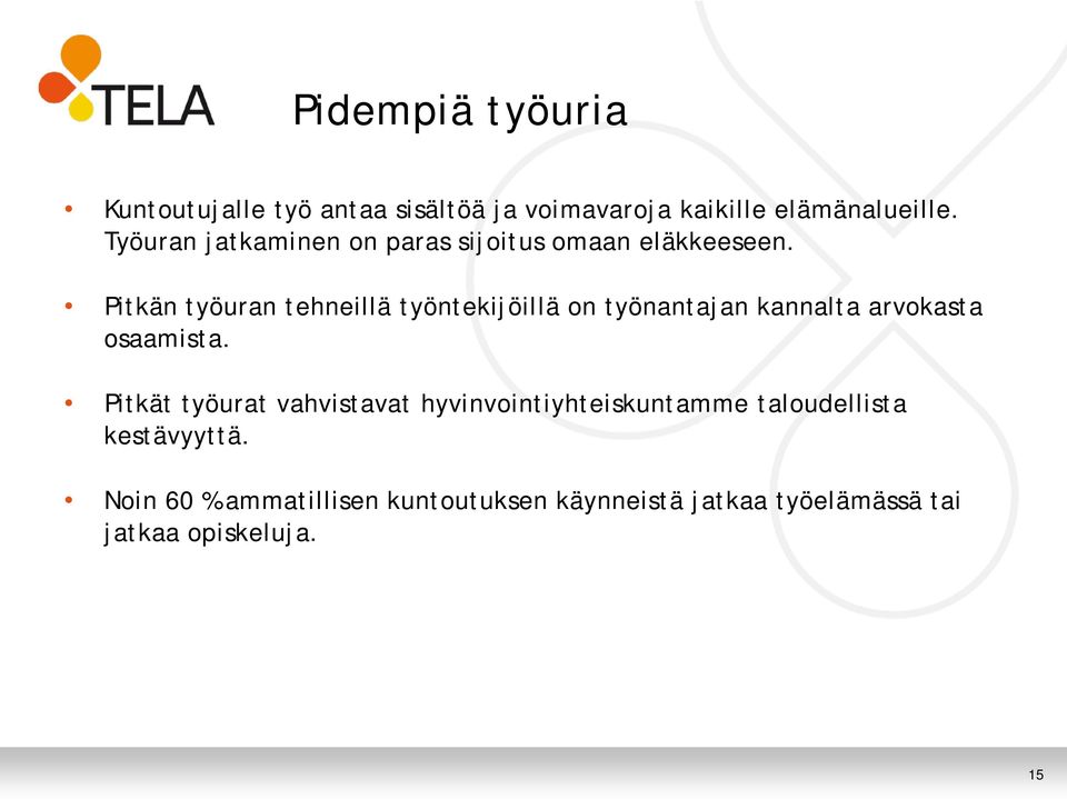 Pitkän työuran tehneillä työntekijöillä on työnantajan kannalta arvokasta osaamista.