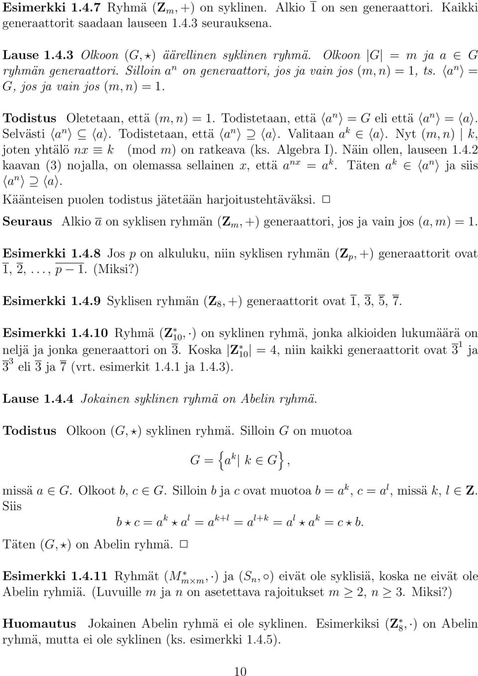 Todistetaan, että a n = G eli että a n = a. Selvästi a n a. Todistetaan, että a n a. Valitaan a k a. Nyt (m, n) k, joten yhtälö nx k (mod m) onratkeava (ks. Algebra I). Näin ollen, lauseen 1.4.