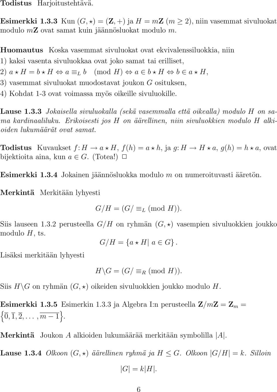 muodostavat joukon G osituksen, 4) Kohdat 1-3 ovat voimassa myös oikeille sivuluokille. Lause 1.3.3 Jokaisella sivuluokalla (sekä vasemmalla että oikealla) modulo H on sama kardinaaliluku.