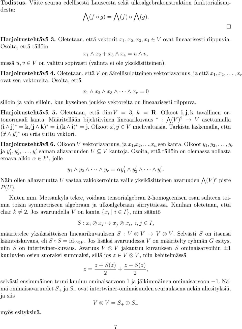 Harjoitustehtävä 4. Oletetaan, että V on äärellisulotteinen vektoriavaruus, ja että x 1, x 2,..., x r ovat sen vektoreita.