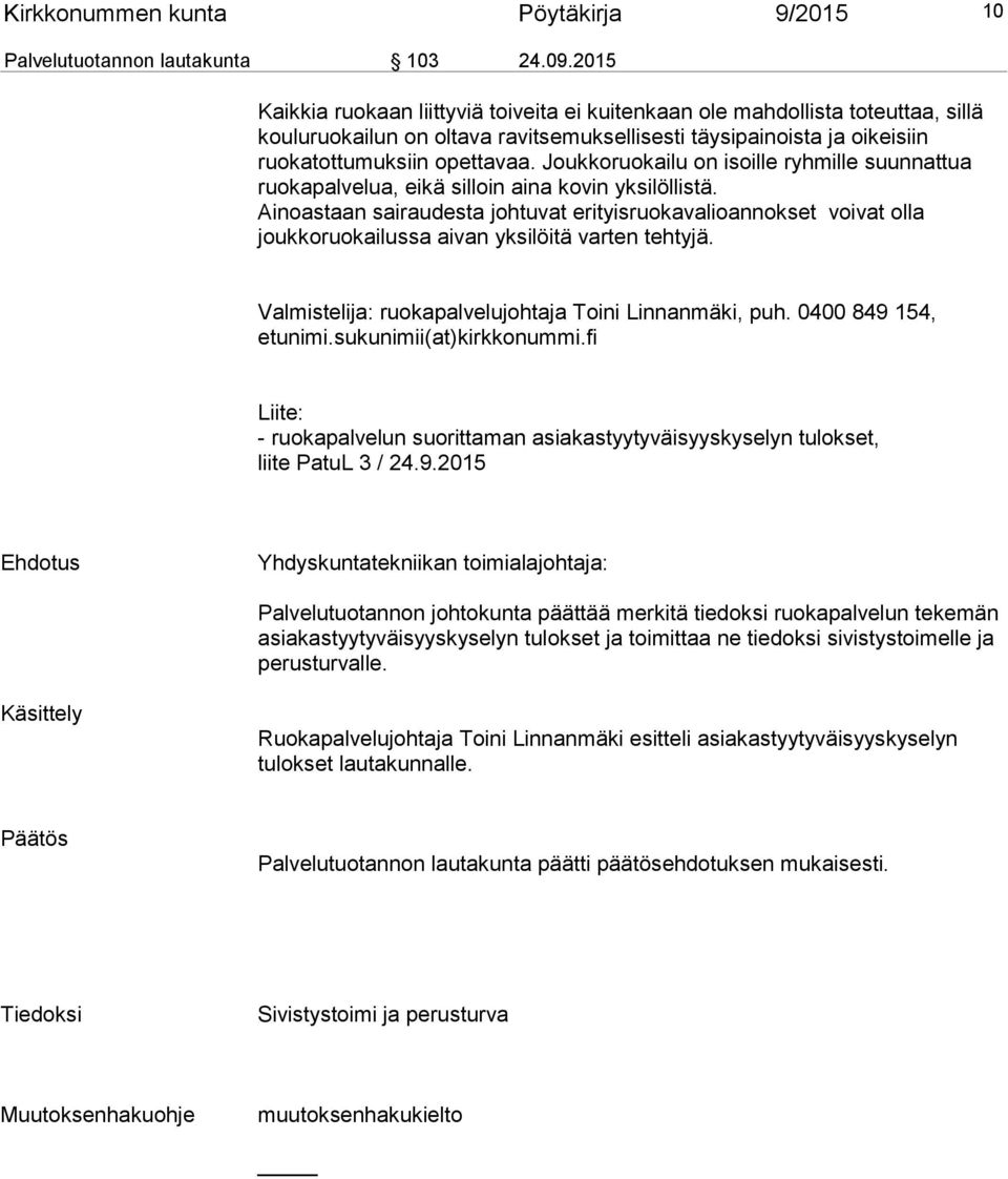 Joukkoruokailu on isoille ryhmille suunnattua ruokapalvelua, eikä silloin aina kovin yksilöllistä.