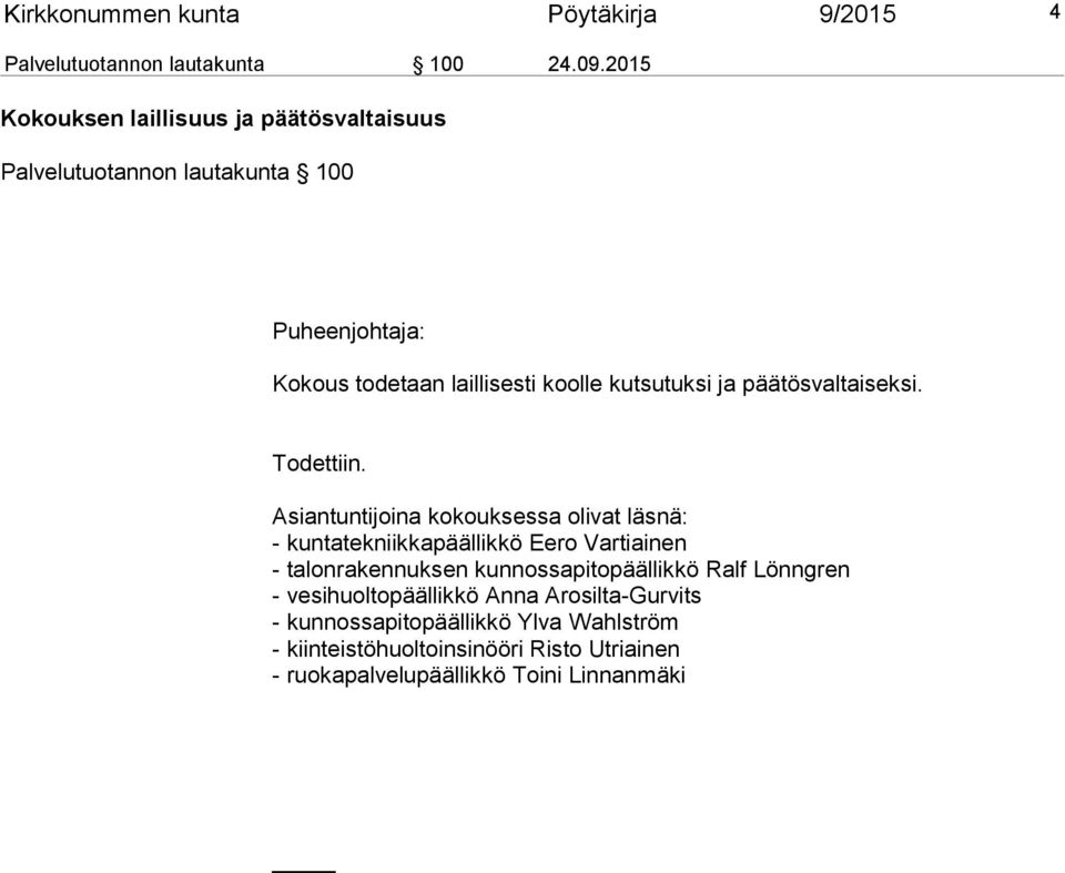ja päätösvaltaiseksi. Todettiin.