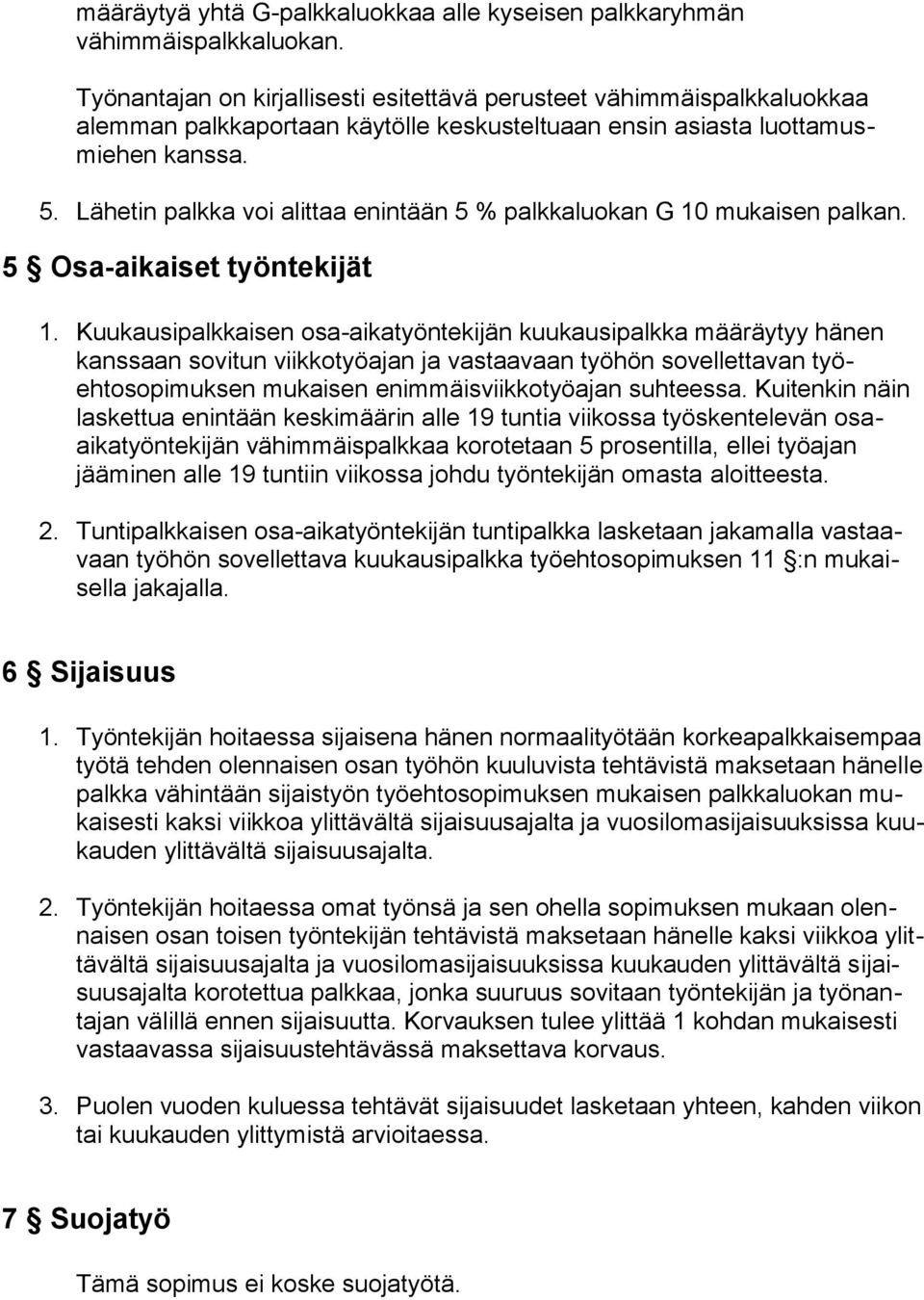 Lähetin palkka voi alittaa enintään 5 % palkkaluokan G 10 mukaisen palkan. 5 Osa-aikaiset työntekijät 1.