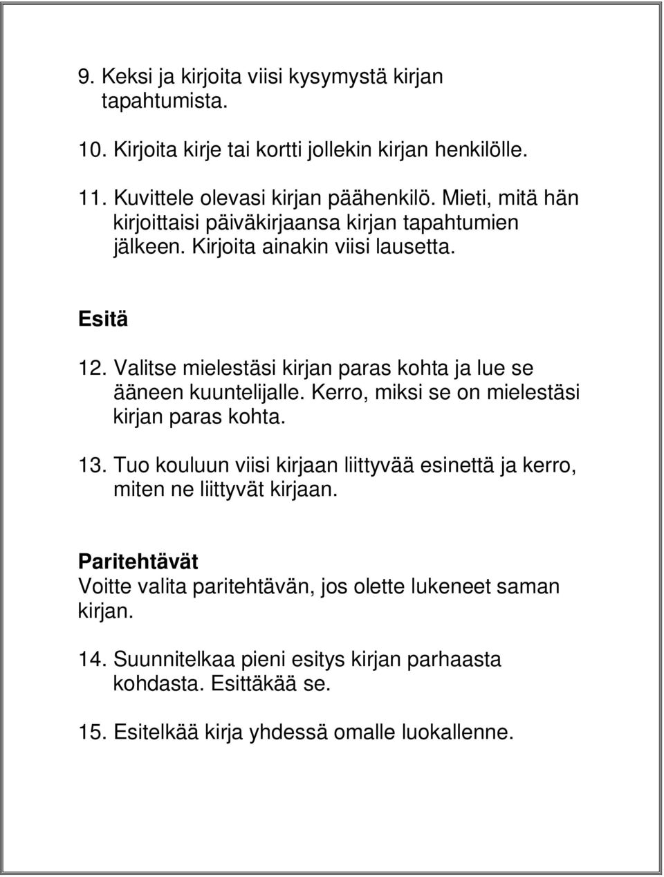 Valitse mielestäsi kirjan paras kohta ja lue se ääneen kuuntelijalle. Kerro, miksi se on mielestäsi kirjan paras kohta. 13.