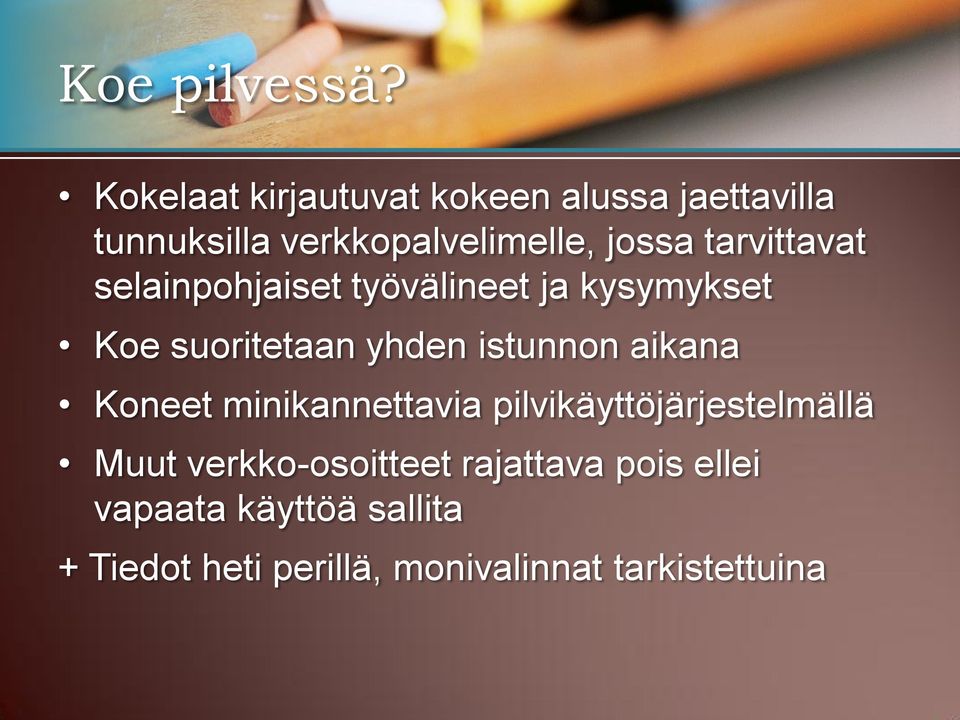 tarvittavat selainpohjaiset työvälineet ja kysymykset Koe suoritetaan yhden istunnon