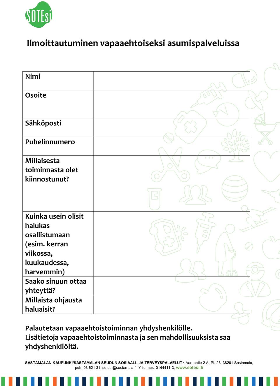 kerran viikossa, kuukaudessa, harvemmin) Saako sinuun ottaa yhteyttä? Millaista ohjausta haluaisit?