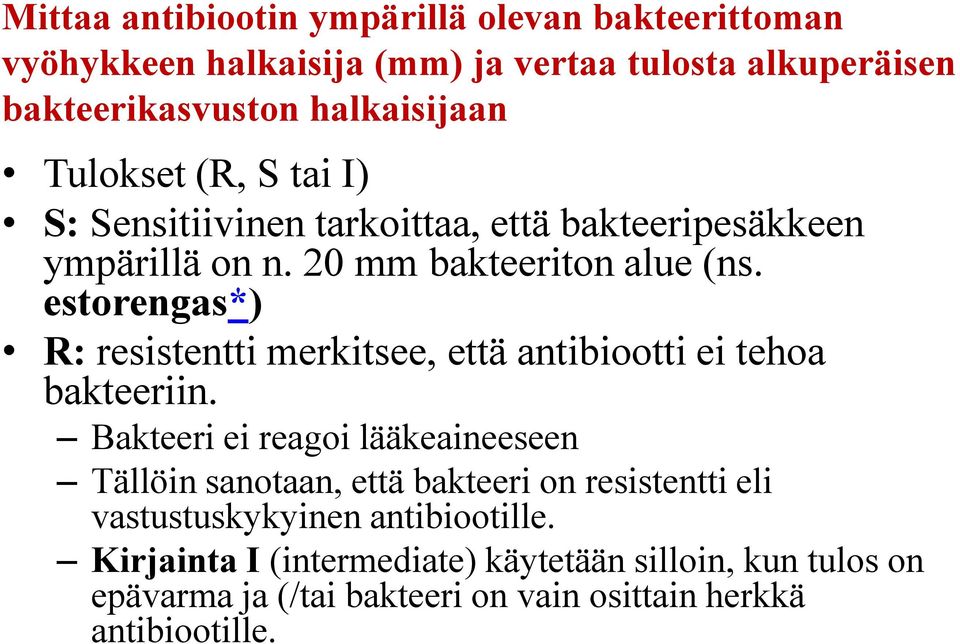 estorengas*) R: resistentti merkitsee, että antibiootti ei tehoa bakteeriin.