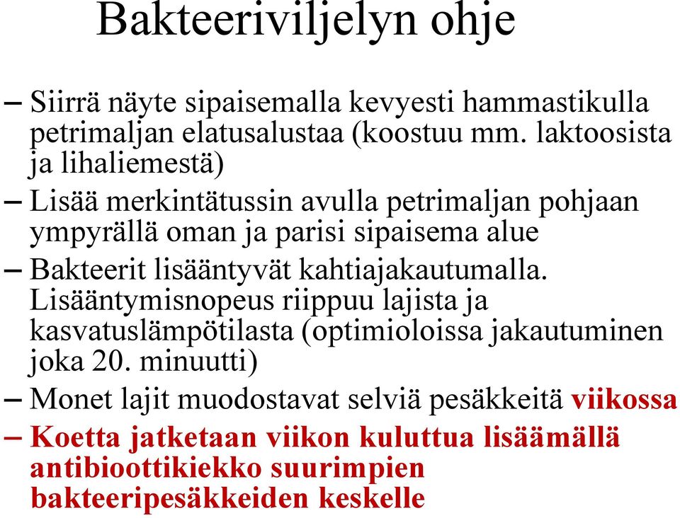 lisääntyvät kahtiajakautumalla. Lisääntymisnopeus riippuu lajista ja kasvatuslämpötilasta (optimioloissa jakautuminen joka 20.