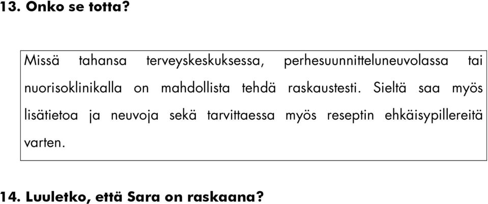 nuorisoklinikalla on mahdollista tehdä raskaustesti.