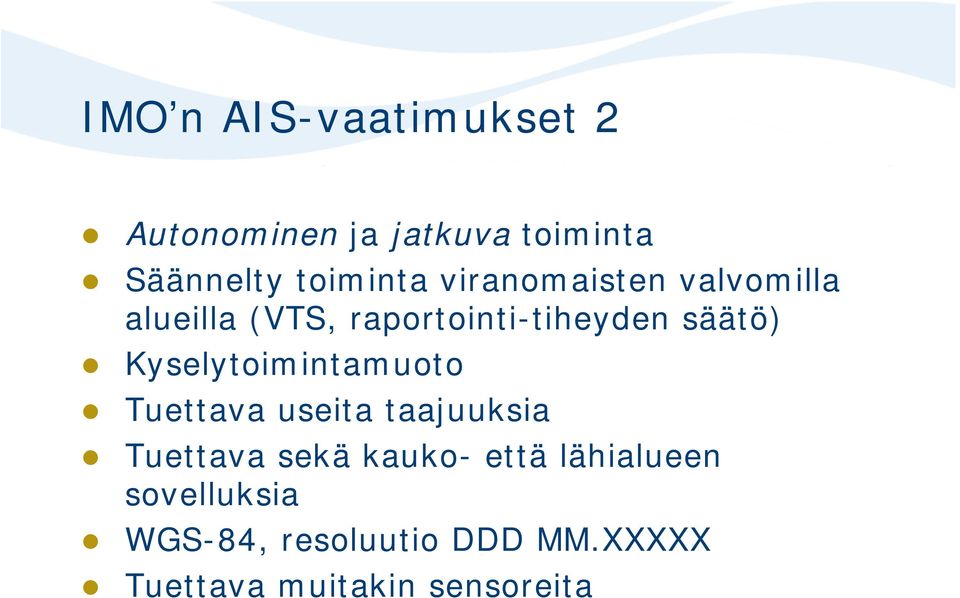 Kyselytoimintamuoto Tuettava useita taajuuksia Tuettava sekä kauko- että