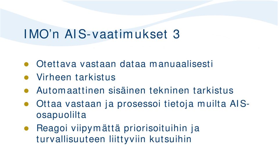 Ottaa vastaan ja prosessoi tietoja muilta AISosapuolilta