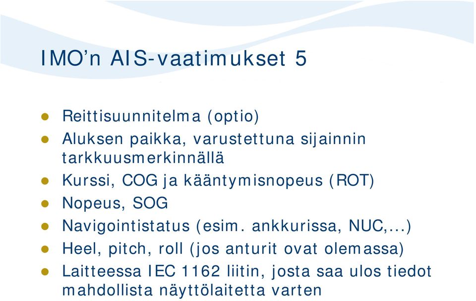 Navigointistatus (esim. ankkurissa, NUC,.