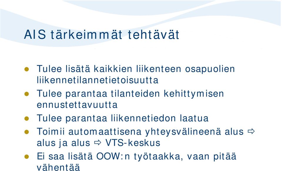 ennustettavuutta Tulee parantaa liikennetiedon laatua Toimii automaattisena