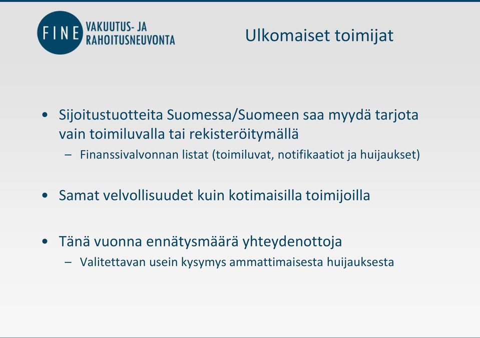 notifikaatiot ja huijaukset) Samat velvollisuudet kuin kotimaisilla toimijoilla