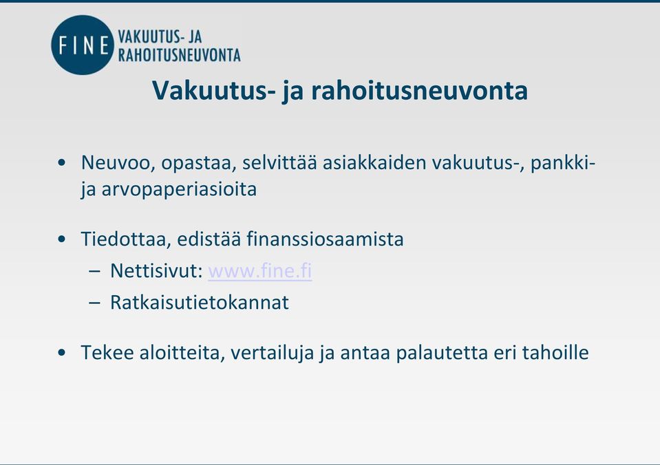 edistää finanssiosaamista Nettisivut: www.fine.