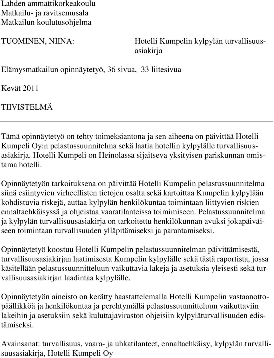 Hotelli Kumpeli on Heinolassa sijaitseva yksityisen pariskunnan omistama hotelli.