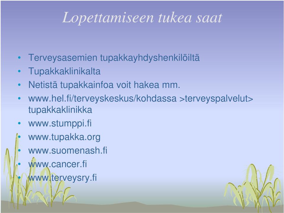 fi/terveyskeskus/kohdassa >terveyspalvelut> tupakkaklinikka www.