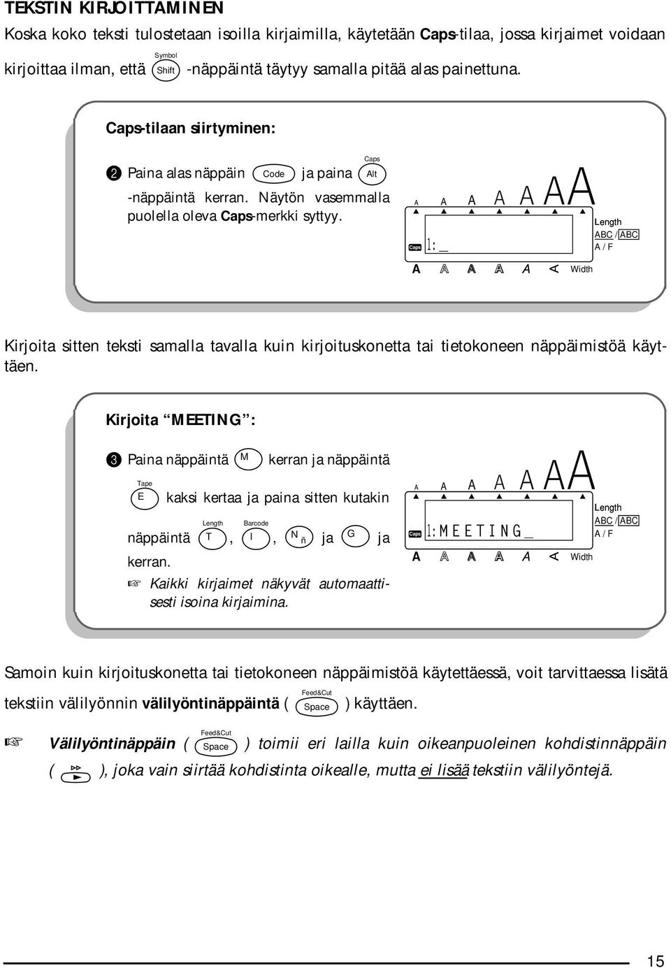 ABCDEFGHIJKL 1: _ Kirjoita sitten teksti samalla tavalla kuin kirjoituskonetta tai tietokoneen näppäimistöä käyttäen.