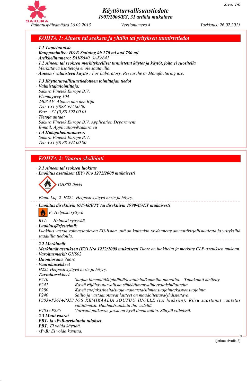 Aineen / valmisteen käyttö : For Laboratory, Researche or Manufacturing use. 1.3 Käyttöturvallisuustiedotteen toimittajan tiedot Va