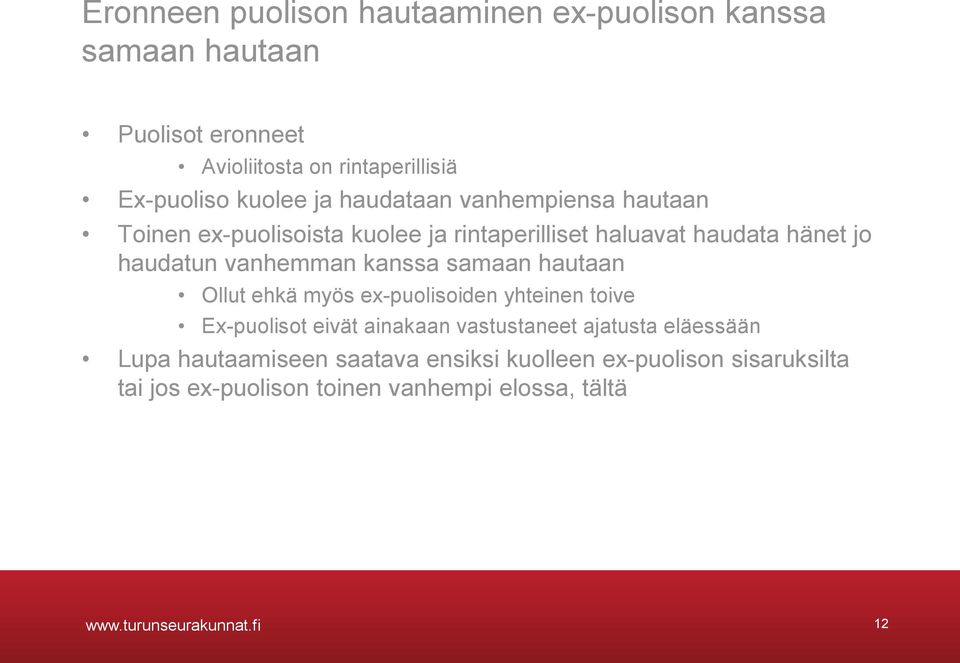 kanssa samaan hautaan Ollut ehkä myös ex-puolisoiden yhteinen toive Ex-puolisot eivät ainakaan vastustaneet ajatusta eläessään Lupa