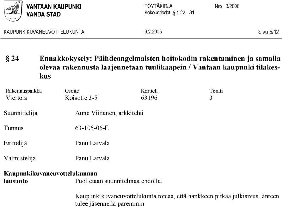 laajennetaan tuulikaapein / Vantaan kaupunki tilakeskus Viertola Koisotie 3-5 63196 3 Aune Viinanen,