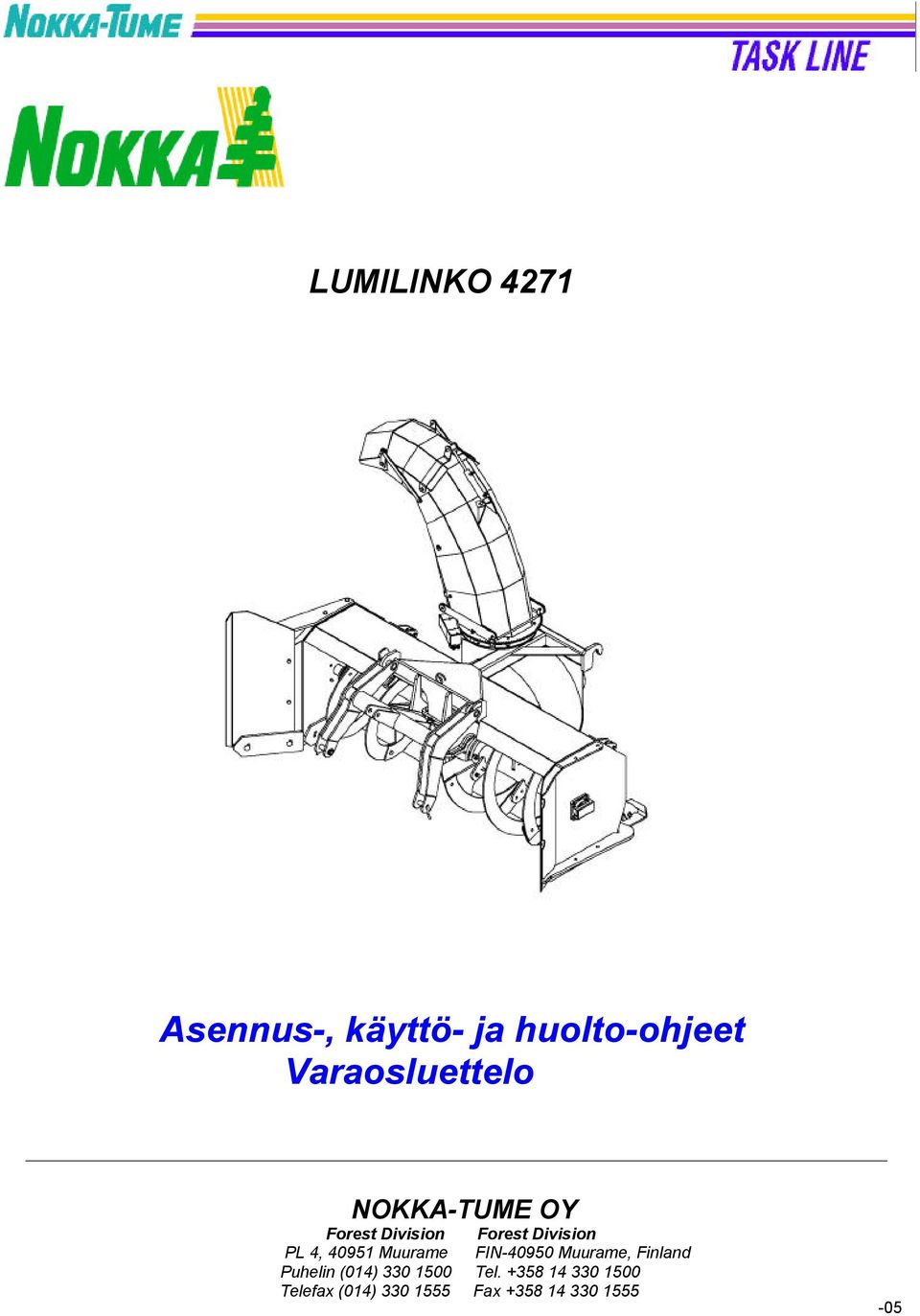 PL 4, 40951 Muurame FIN-40950 Muurame, Finland Puhelin (014)