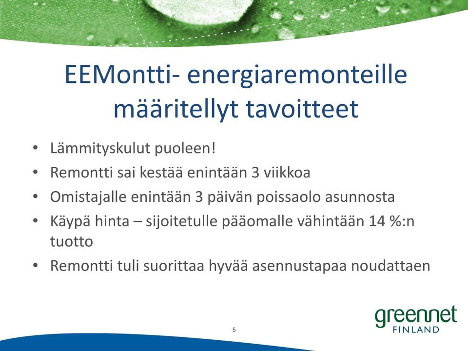 Remontti sai kestää enintään 3 viikkoa Omistajalle enintään 3 päivän