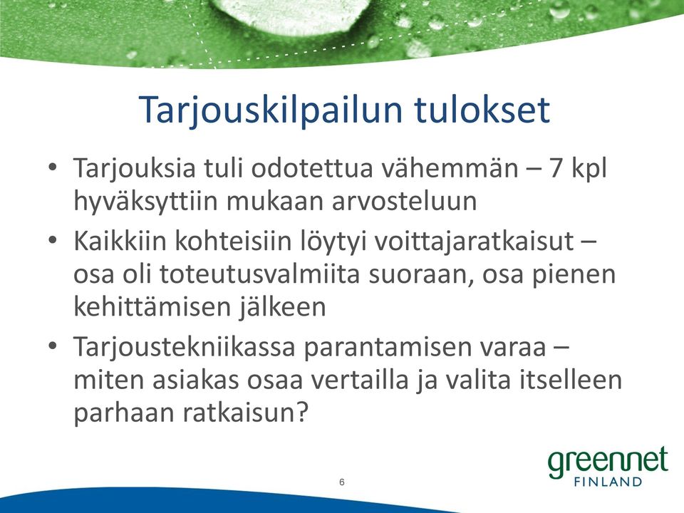 toteutusvalmiita suoraan, osa pienen kehittämisen jälkeen Tarjoustekniikassa