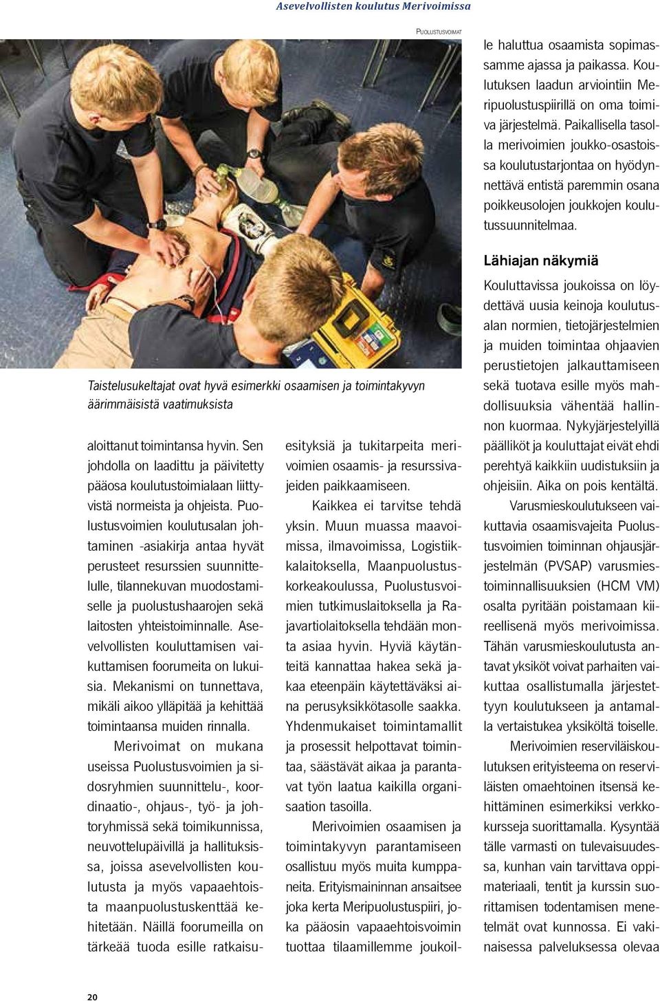 Hyviä käytänteitä kannattaa hakea sekä jakaa eteenpäin käytettäväksi aina perusyksikkötasolle saakka.