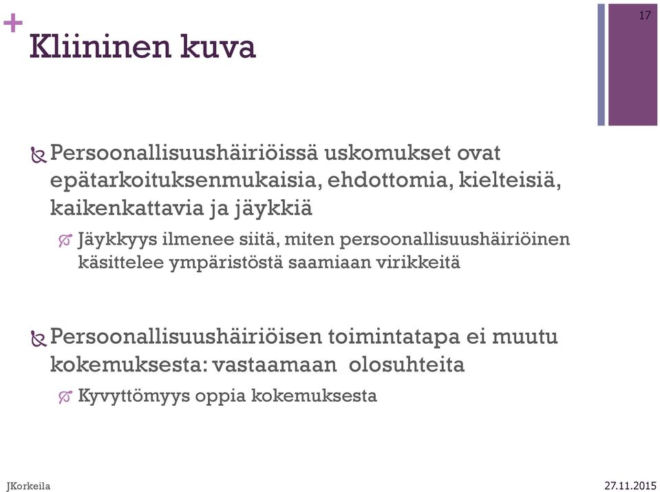 persoonallisuushäiriöinen käsittelee ympäristöstä saamiaan virikkeitä Ñ