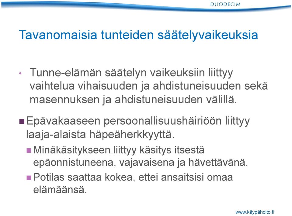 n Epävakaaseen persoonallisuushäiriöön liittyy laaja-alaista häpeäherkkyyttä.
