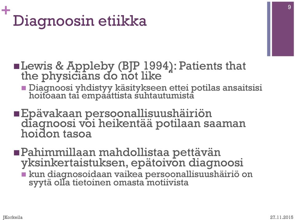 persoonallisuushäiriön diagnoosi voi heikentää potilaan saaman hoidon tasoa n Pahimmillaan mahdollistaa