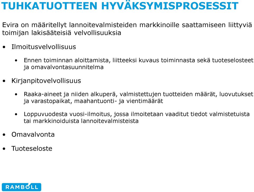 Kirjanpitovelvollisuus Raaka-aineet ja niiden alkuperä, valmistettujen tuotteiden määrät, luovutukset ja varastopaikat, maahantuonti- ja