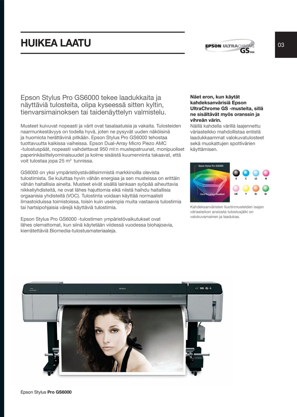 Epson Stylus Pro GS6000 tehostaa tuottavuutta kaikissa vaiheissa.