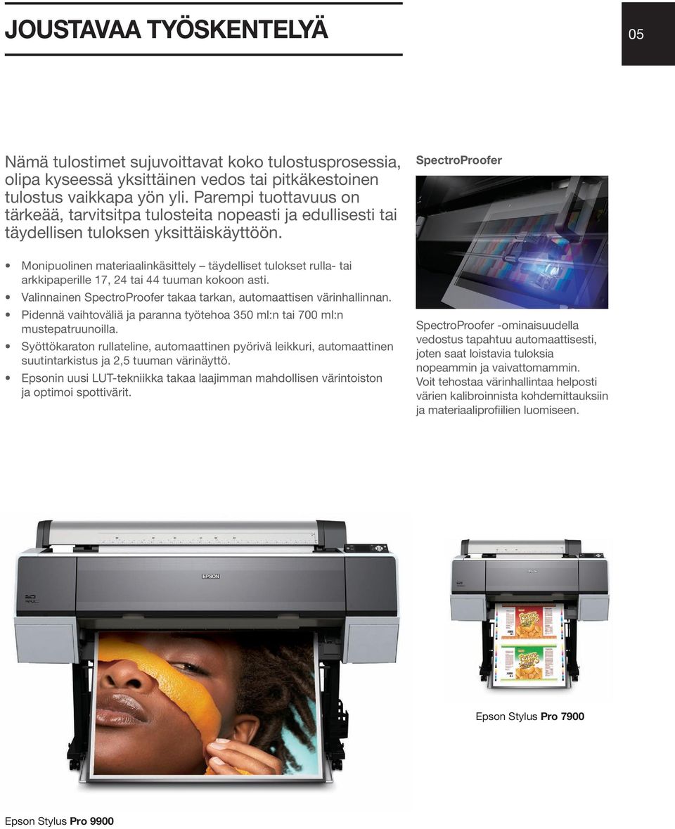 SpectroProofer Monipuolinen materiaalinkäsittely täydelliset tulokset rulla- tai arkkipaperille 17, 24 tai 44 tuuman kokoon asti. Valinnainen SpectroProofer takaa tarkan, automaattisen värinhallinnan.