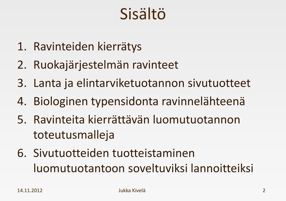 Biologinen typensidonta ravinnelähteenä 5.