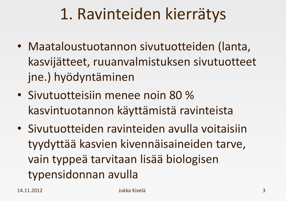 ) hyödyntäminen Sivutuotteisiin menee noin 80 % kasvintuotannon käyttämistä ravinteista